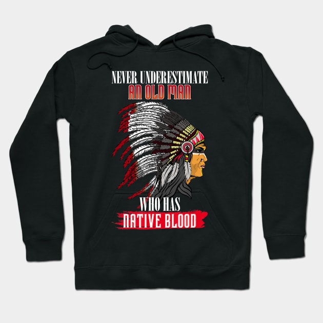 Never underestimate an old man with native blood american Hoodie by PHAIVAYCHU